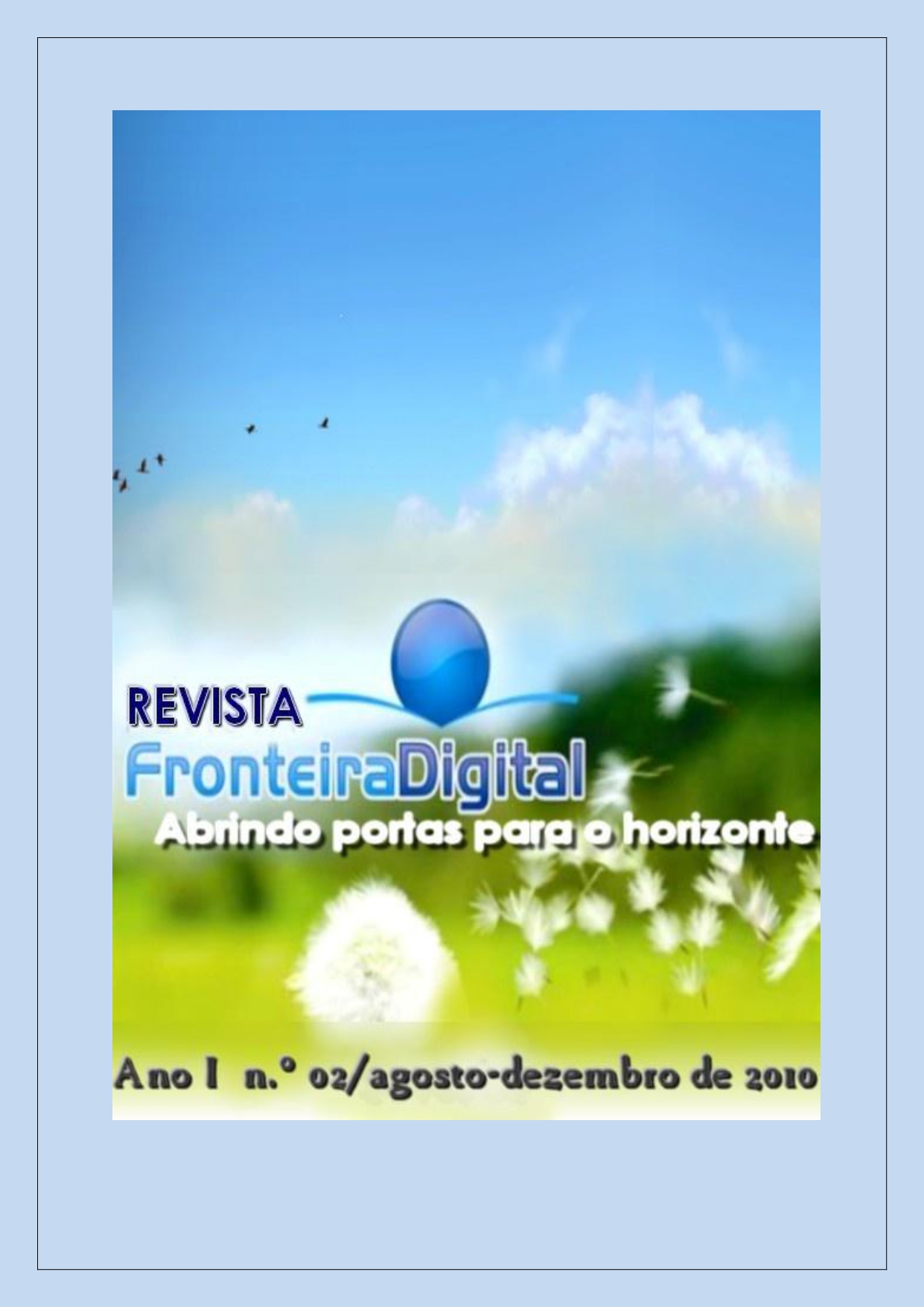 					Visualizar v. 2 n. 02 (2010): FRONTEIRA DIGITAL
				